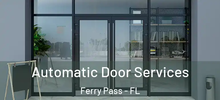  Automatic Door Services Ferry Pass - FL