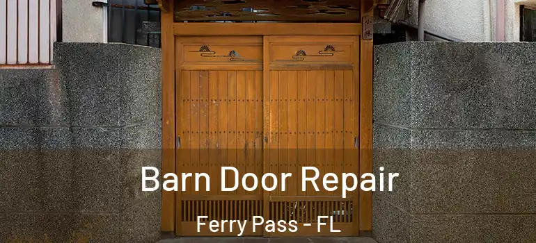 Barn Door Repair Ferry Pass - FL