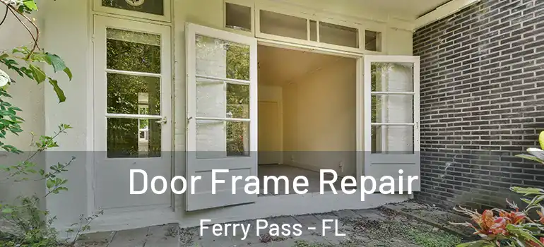  Door Frame Repair Ferry Pass - FL