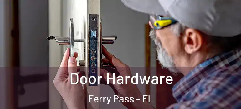  Door Hardware Ferry Pass - FL