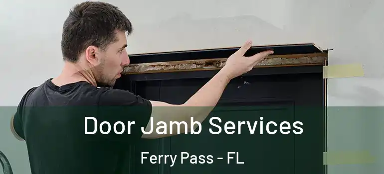  Door Jamb Services Ferry Pass - FL