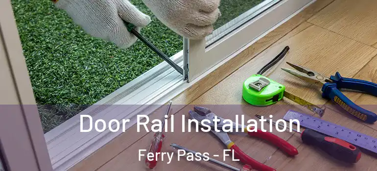  Door Rail Installation Ferry Pass - FL