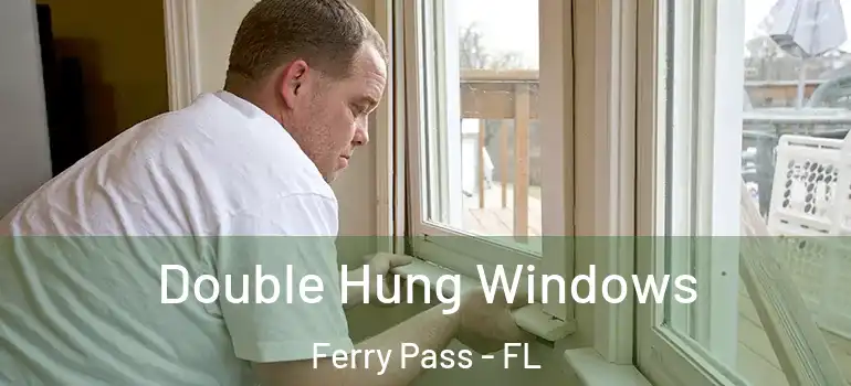  Double Hung Windows Ferry Pass - FL