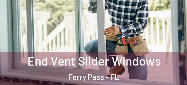  End Vent Slider Windows Ferry Pass - FL