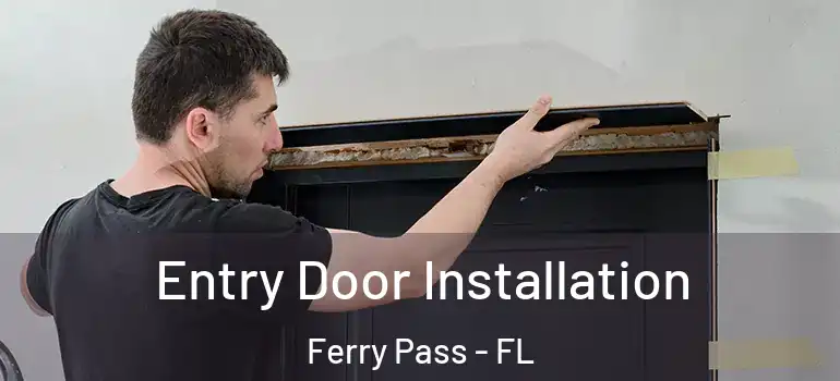  Entry Door Installation Ferry Pass - FL