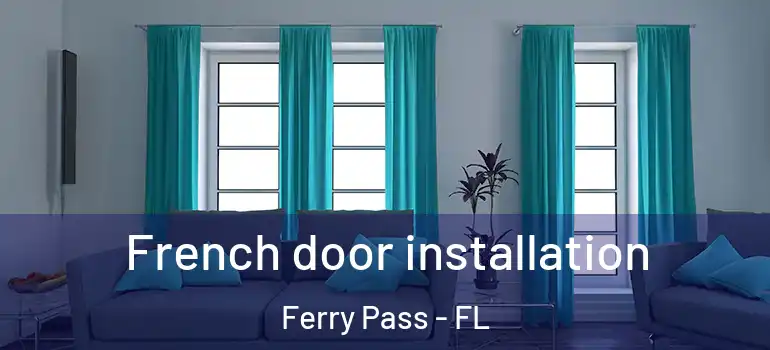  French door installation Ferry Pass - FL