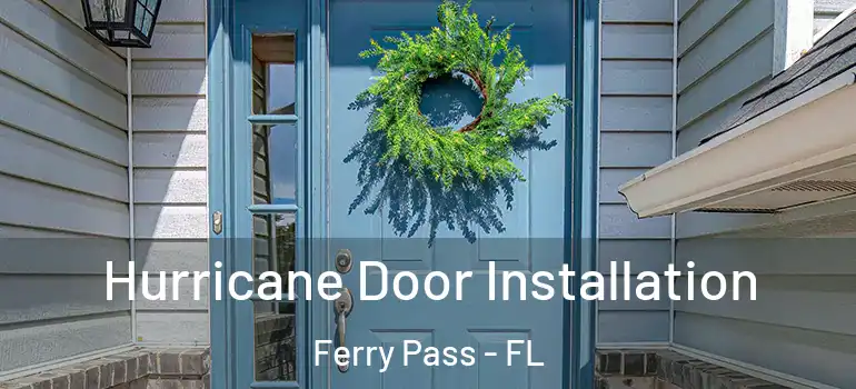  Hurricane Door Installation Ferry Pass - FL