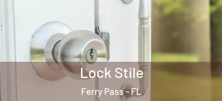  Lock Stile Ferry Pass - FL