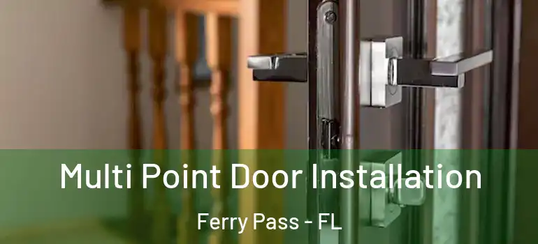  Multi Point Door Installation Ferry Pass - FL