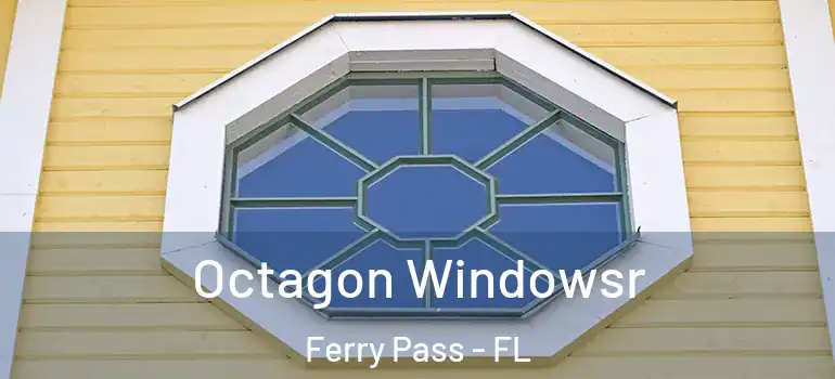  Octagon Windowsr Ferry Pass - FL