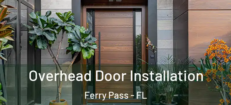  Overhead Door Installation Ferry Pass - FL
