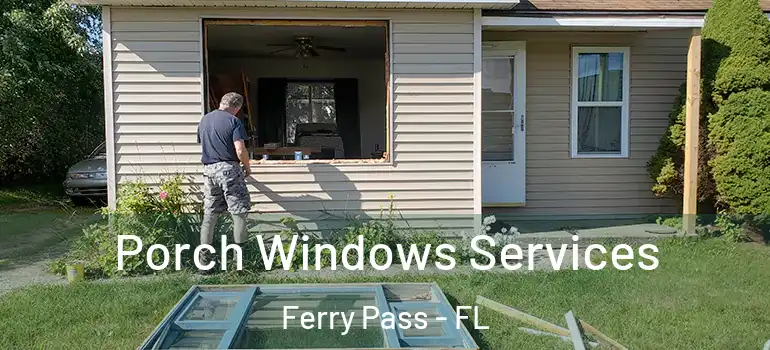  Porch Windows Services Ferry Pass - FL