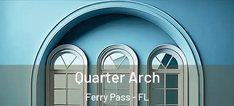  Quarter Arch Ferry Pass - FL