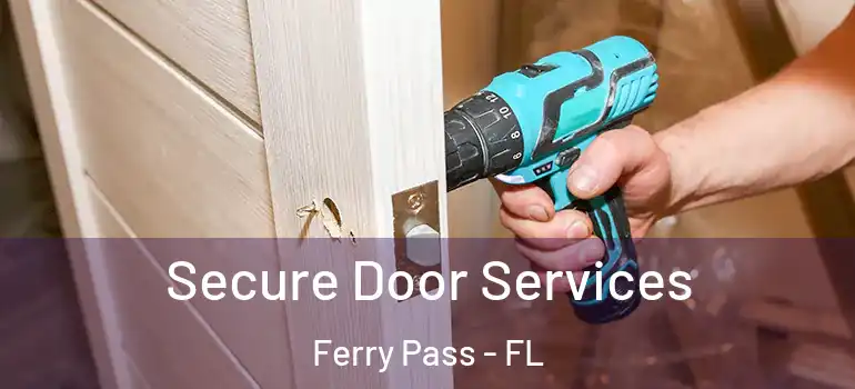  Secure Door Services Ferry Pass - FL