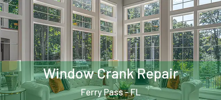  Window Crank Repair Ferry Pass - FL