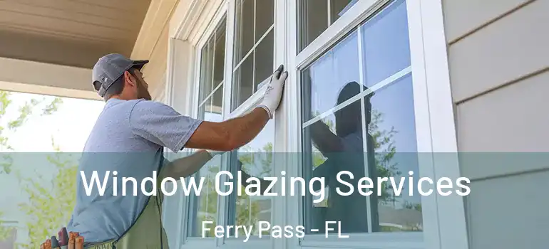  Window Glazing Services Ferry Pass - FL