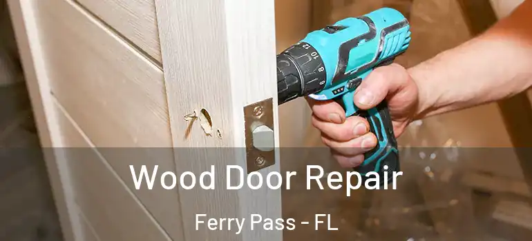  Wood Door Repair Ferry Pass - FL