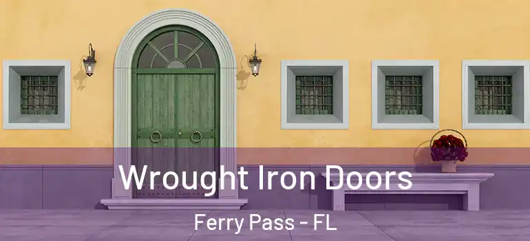  Wrought Iron Doors Ferry Pass - FL